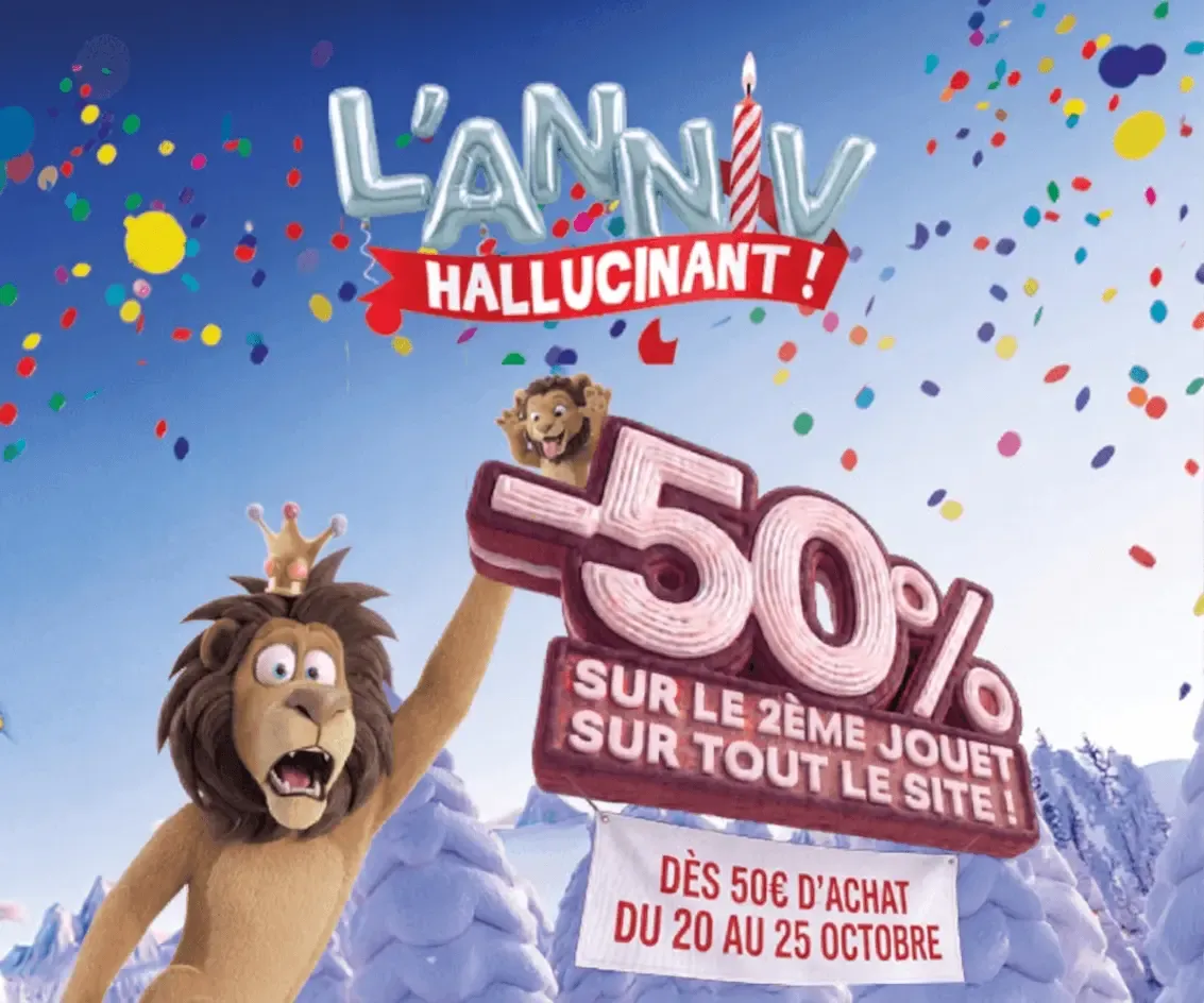 L'anniv hallucinant : le 2ème jouet à -50% sur tout le magasin dès 50€ d'achat, du 20 au 25 octobre